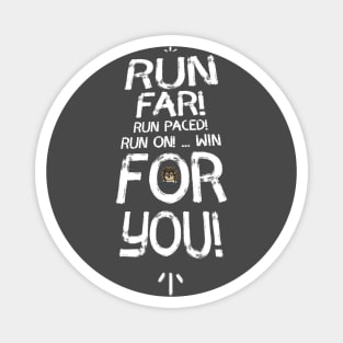 Run Far! Run Paced! Run On! Win For You! Magnet